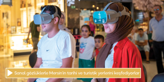 Sanal gözlüklerle Mersin’in tarihi ve turistik yerlerini keşfediyorlar
