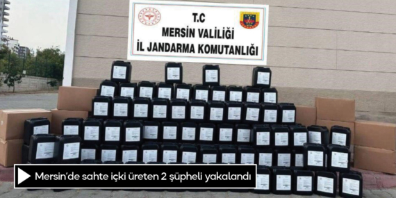 Mersin’de sahte içki üreten 2 şüpheli yakalandı