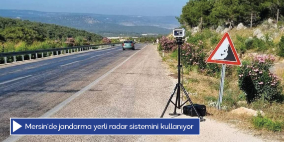 Mersin’de jandarma yerli radar sistemini kullanıyor