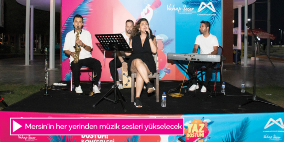 Mersin’in her yerinden müzik sesleri yükselecek