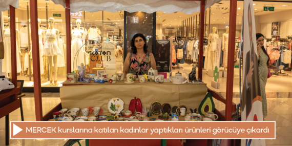 MERCEK kurslarına katılan kadınlar yaptıkları ürünleri görücüye çıkardı