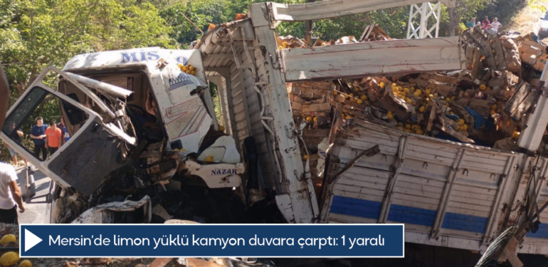 Mersin’de limon yüklü kamyon duvara çarptı: 1 yaralı