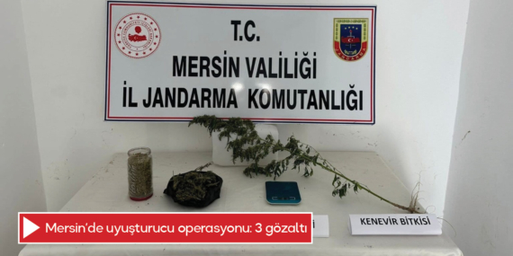Mersin’de uyuşturucu operasyonu: 3 gözaltı