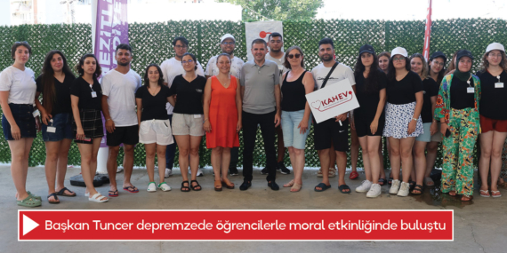 Başkan Tuncer depremzede öğrencilerle moral etkinliğinde buluştu