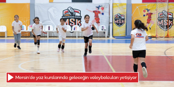 Mersin’de yaz kurslarında geleceğin voleybolcuları yetişiyor