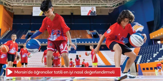Mersin’de öğrenciler tatili en iyi nasıl değerlendirmeli