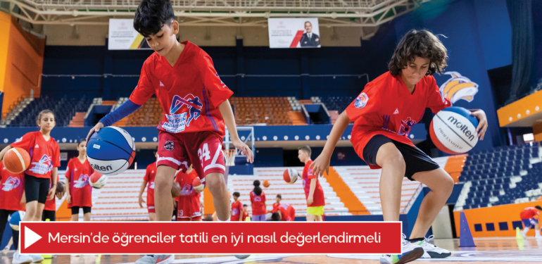 Mersin’de öğrenciler tatili en iyi nasıl değerlendirmeli