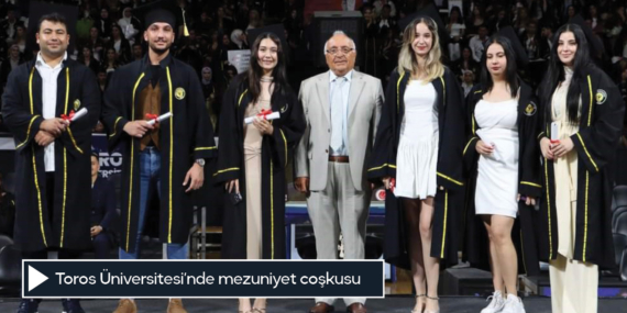 Toros Üniversitesi’nde mezuniyet coşkusu