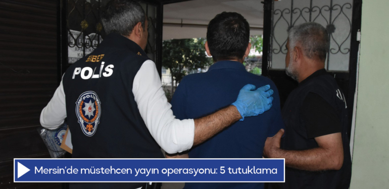 Mersin’de müstehcen yayın operasyonu: 5 tutuklama