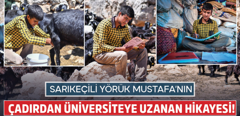 Sarıkeçili Yörük Mustafa’nın çadırdan üniversiteye uzanan başarı hikayesi