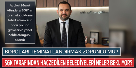 SGK tarafından haczedilen belediyeleri neler bekliyor?