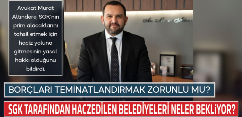 SGK tarafından haczedilen belediyeleri neler bekliyor?