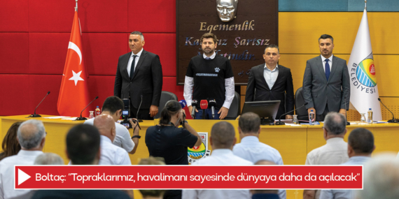 Başkan Boltaç: Topraklarımız, havalimanı sayesinde dünyaya daha da açılacak”