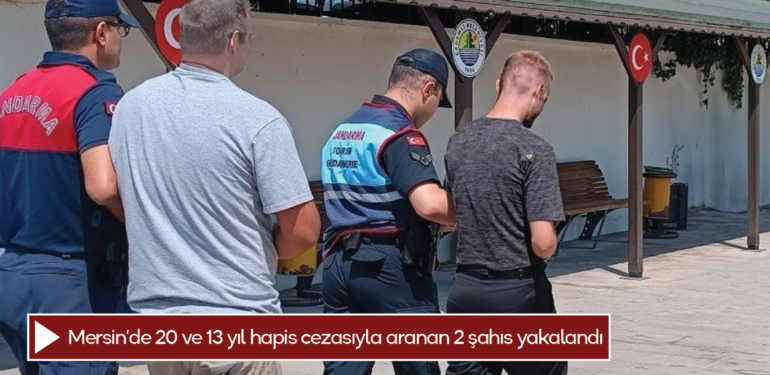Mersin’de 20 ve 13 yıl hapis cezasıyla aranan 2 şahıs yakalandı