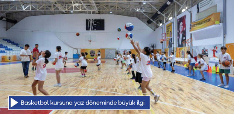 Basketbol kursuna yaz döneminde büyük ilgi