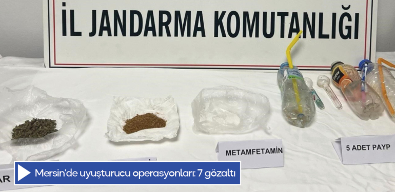 Mersin’de uyuşturucu operasyonları: 7 gözaltı
