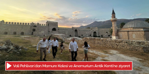 Vali Pehlivan’dan Mamure Kalesi ve Anemurium Antik Kenti’ne ziyaret