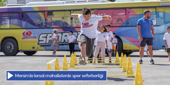 Mersin’de kırsal mahallelerde spor seferberliği
