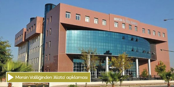 Mersin Valiliğinden ‘Alata’ açıklaması