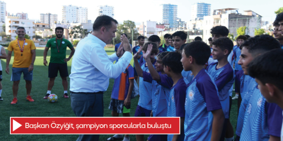 Başkan Özyiğit, şampiyon sporcularla buluştu