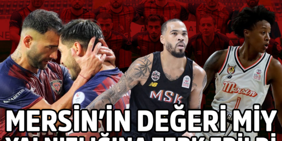 MERSİN’DE BASKETBOL IN FUTBOL OUT!