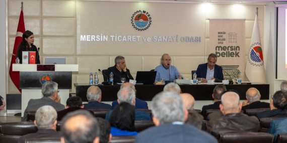Mersin ekonomisinin dünü, bugünü ve geleceği konuşuldu