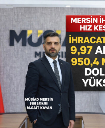 MÜSİAD MERSİN ŞUBE BAŞKANI MEHMET SAİT KAYAN