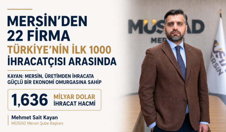MERSİN’DEN İLK 1000’E 1,6 MİLYAR DOLARLIK İHRACAT İMZASI