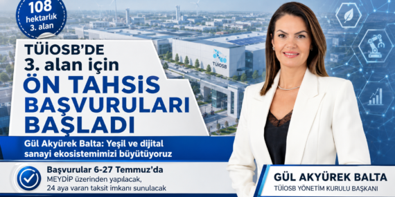 TÜİOSB’de 3. alan için ön tahsis başvuruları başladı