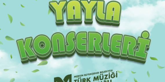 Tarsus’ta Türk Müziği ziyafeti! Yayla Konseri için tarih belli oldu