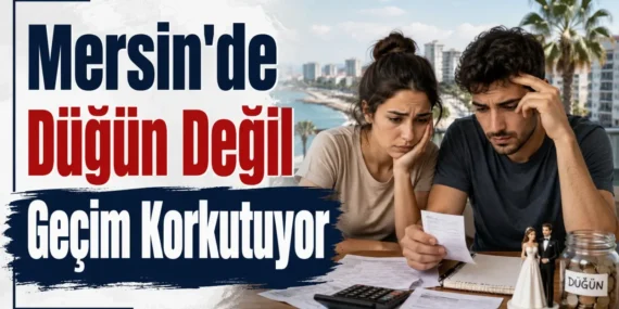 Mersin’de bir maaş kiraya gidiyor, evlilik başka bahara kalıyor